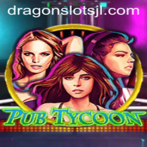 Mastering PubTycoon: An Exciting Blend of Strategy and Adventure with Dragon Slots